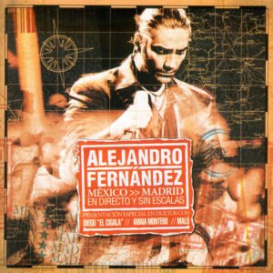 ALEJANDRO FERNÁNDEZ - MÉXICO >> MADRID (EN DIRECTO Y SIN ESCALAS)