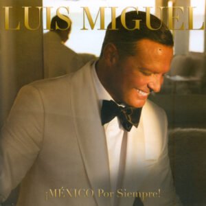 LUIS MIGUEL - ¡MÉXICO POR SIEMPRE!