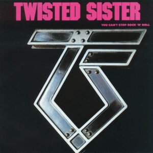 TWISTED SISTER - YOU CAN'T STOP ROCK 'N' ROLL