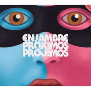 ENJAMBRE - PROXIMOS PROJIMOS
