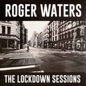 ROGER WATERS - THE LOCKDOWN SESSIONS
